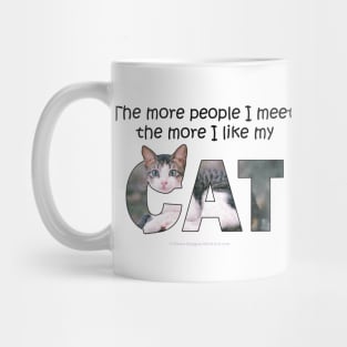 The more people I meet the more I like my cat - grey and white tabby oil painting word art Mug